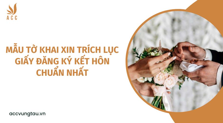 Mẫu tờ khai xin trích lục giấy đăng ký kết hôn chuẩn nhát