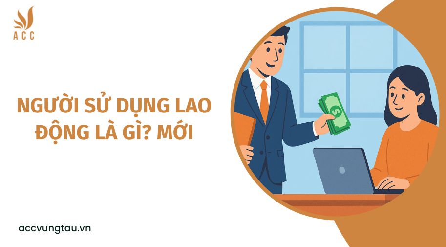 Người sử dụng lao động là gì? mới