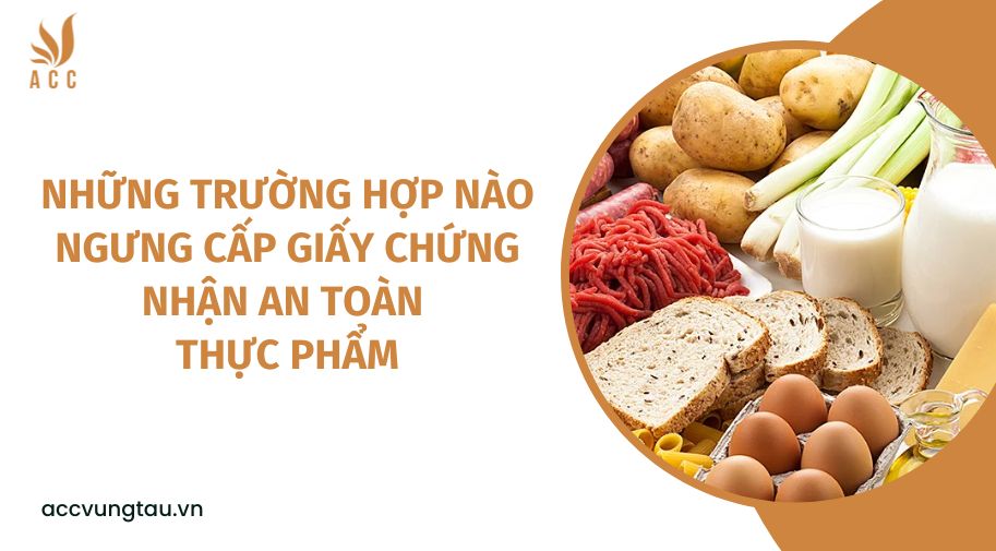 Những trường hợp nào ngưng cấp giấy chứng nhận an toàn thực phẩm