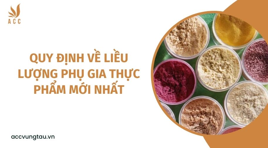 Quy định về liều lượng phụ gia thực phẩm mới nhất