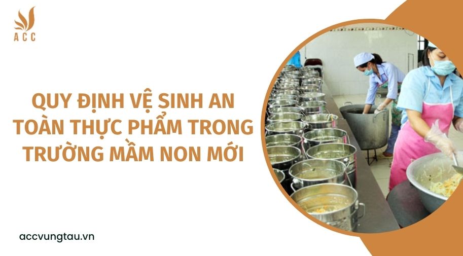 Quy định vệ sinh an toàn thực phẩm trong trường mầm non mới