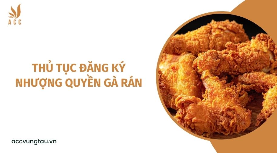 Thủ tục đăng ký nhượng quyền gà rán