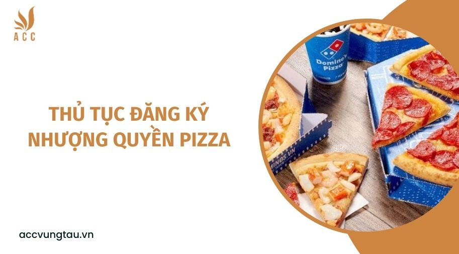 Thủ tục đăng ký nhượng quyền pizza