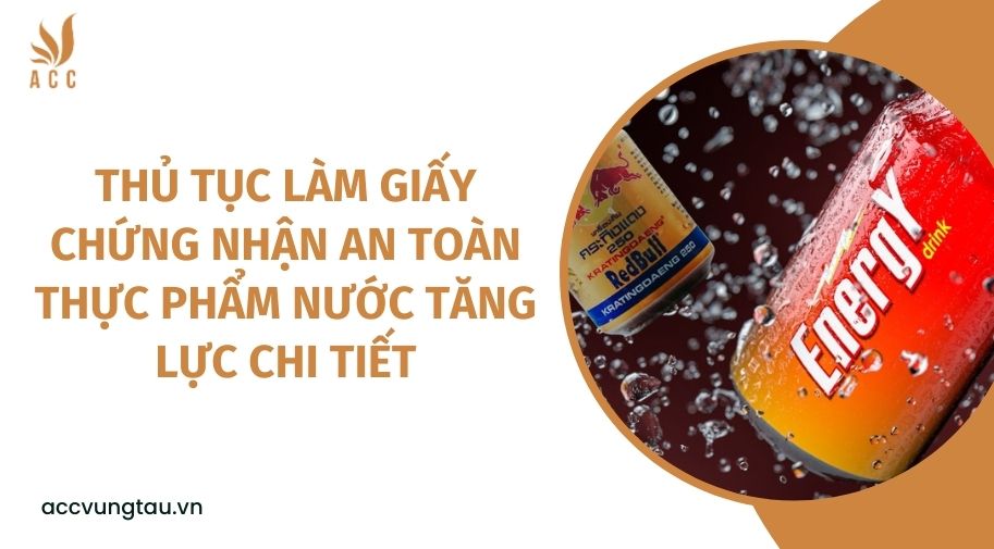 Thủ tục làm giấy chứng nhận an toàn thực phẩm nước tăng lực chi tiết