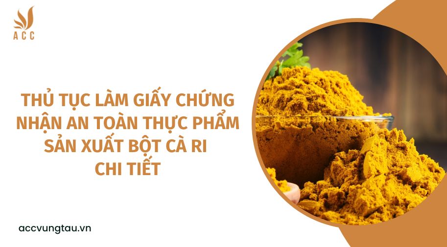 Thủ tục làm giấy chứng nhận an toàn thực phẩm sản xuất bột cà ri chi tiết