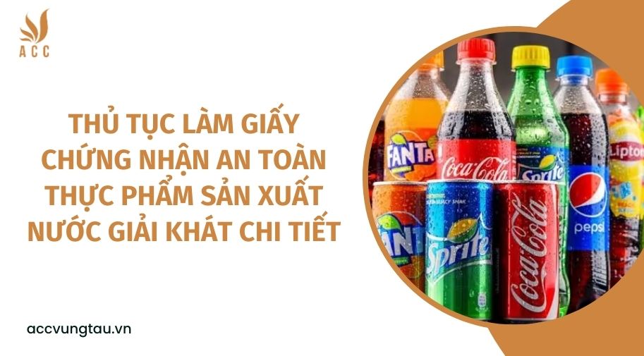 Thủ tục làm giấy chứng nhận an toàn thực phẩm sản xuất nước giải khát chi tiết