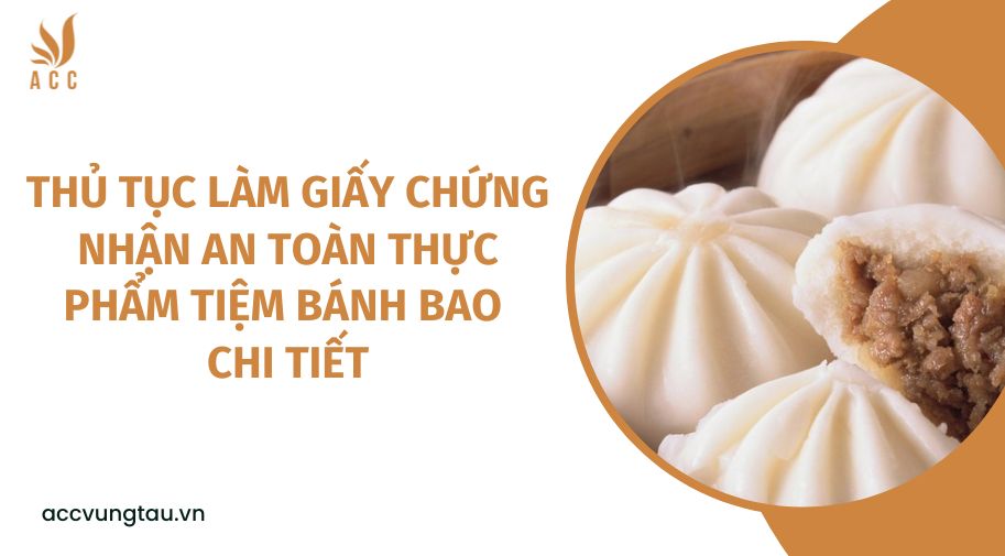 Thủ tục làm giấy chứng nhận an  toàn thực phẩm tiệm bánh bao chi tiết