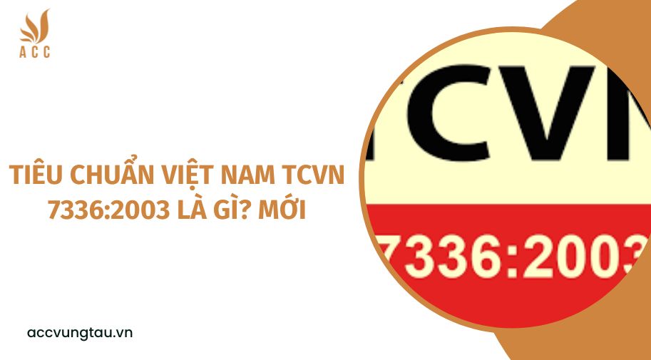 Tiêu chuẩn Việt Nam TCVN 7336:2003 là gì? mới