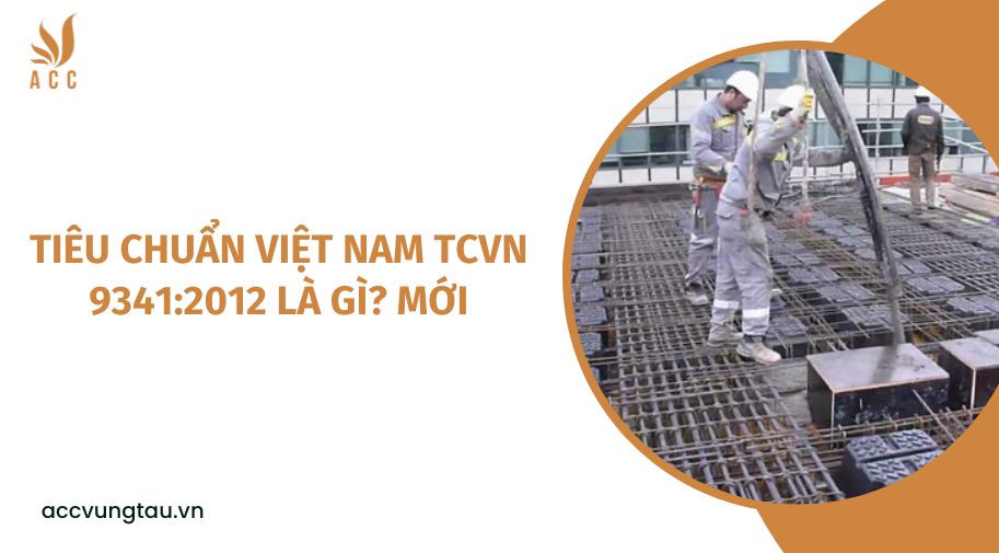 Tiêu chuẩn Việt Nam TCVN 9341:2012 là gì? mới