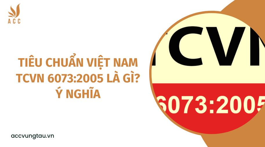 Tiêu chuẩn Việt Nam TCVN 6073:2005 là gì? Ý nghĩa