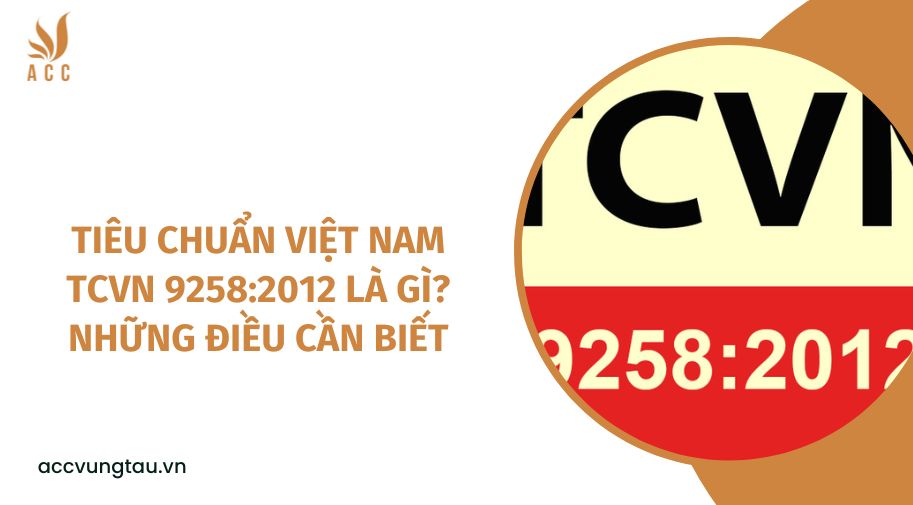 Tiêu chuẩn Việt Nam TCVN 9258:2012 là gì? Những điều cần biết