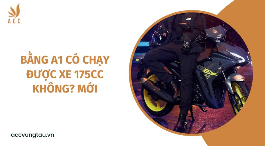 Bằng A1 có chạy được xe 175cc không? mới