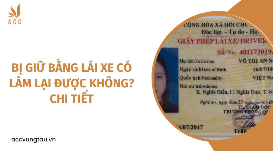 Bị giữ bằng lái xe có làm lại được không? chi tiết
