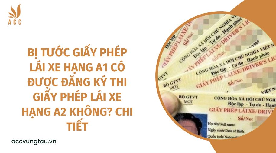 Bị tước giấy phép lái xe hạng A1 có được đăng ký thi giấy phép lái xe hạng A2 không? chi tiết