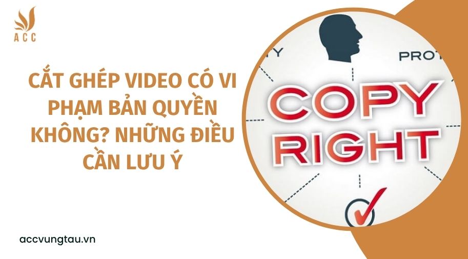 Cắt ghép video có vi phạm bản quyền không? Những điều cần lưu ý
