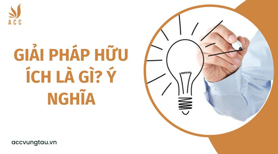 Giải pháp hữu ích là gì? Ý nghĩa