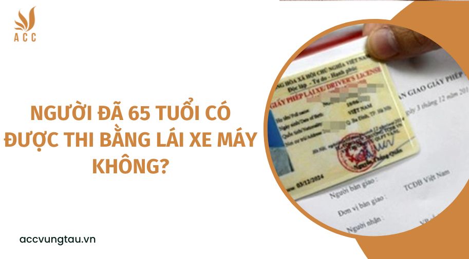 Người đã 65 tuổi có được thi bằng lái xe máy không?