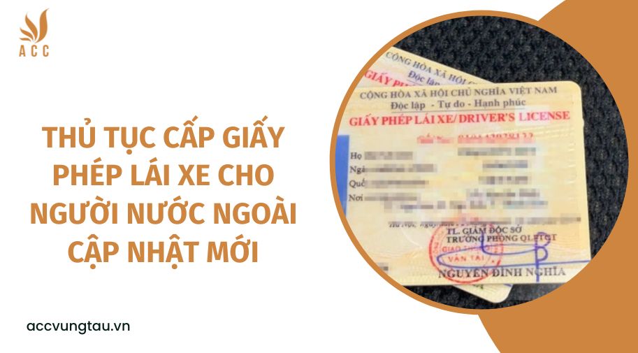 Thủ tục cấp giấy phép lái xe cho người nước ngoài cập nhật mới
