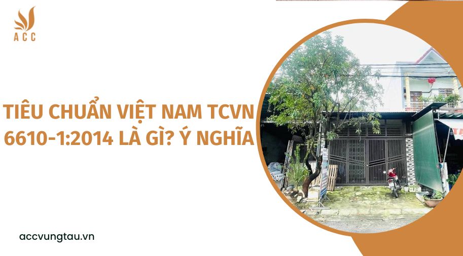 Tiêu chuẩn Việt Nam TCVN 6610-1:2014 là gì?  Ý nghĩa