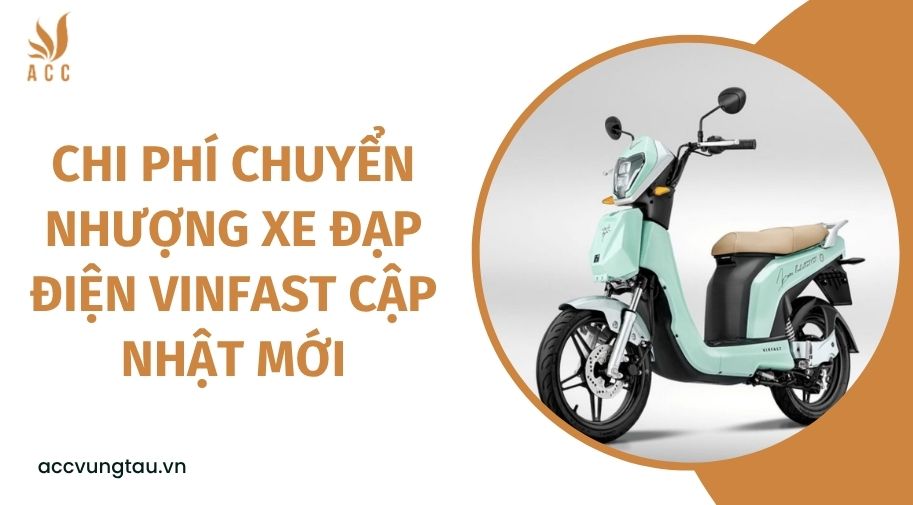 Chi phí chuyển nhượng xe đạp điện vinfast cập nhật mới