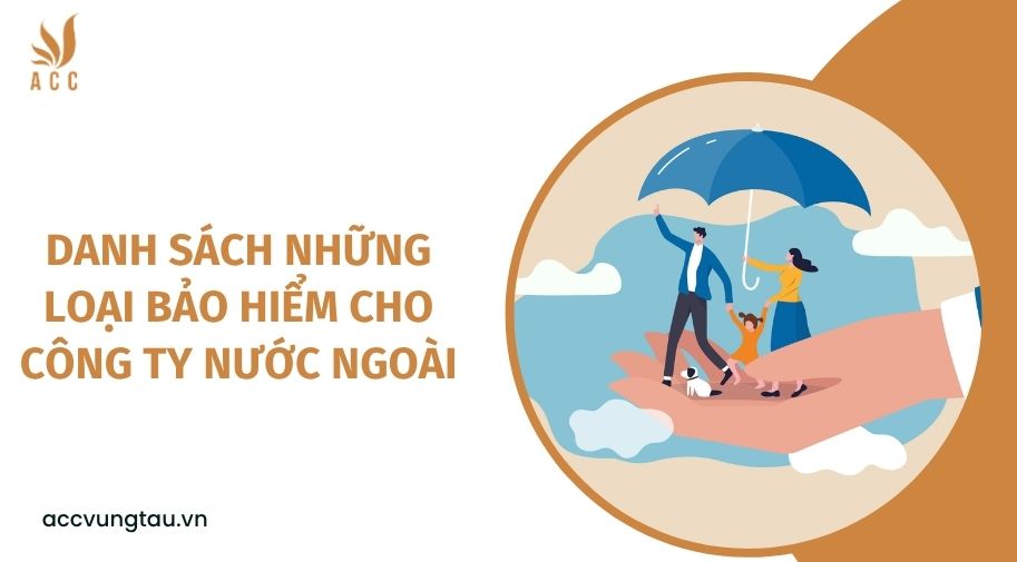 Danh sách những loại bảo hiểm cho công ty nước ngoài