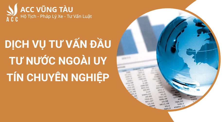 Dịch vụ tư vấn đầu tư nước ngoài uy tín chuyên nghiệp