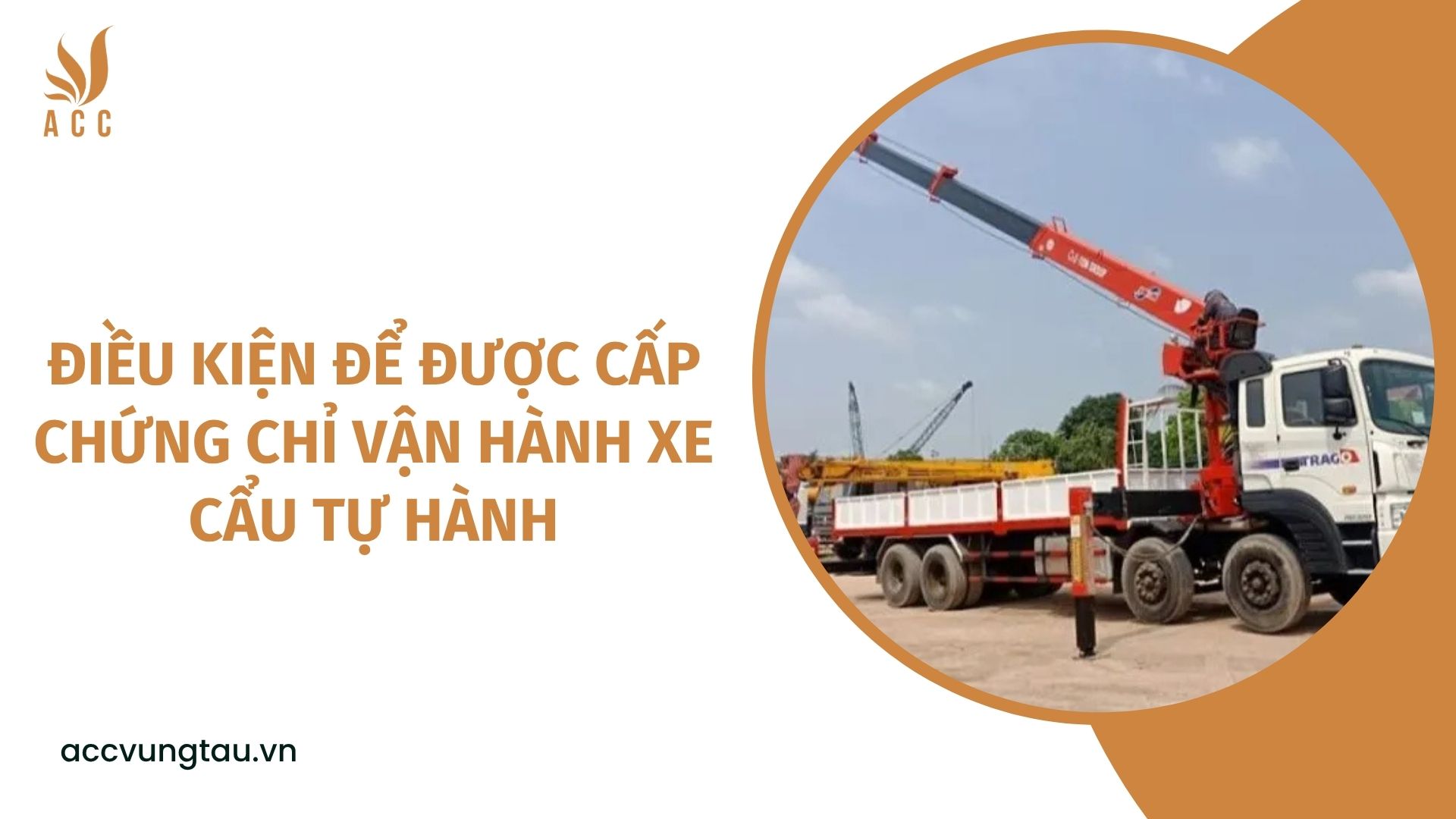 Điều kiện để được cấp chứng chỉ vận hành xe cẩu tự hành