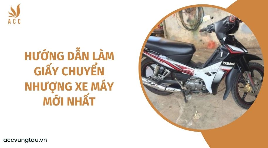 Hướng dẫn làm giấy chuyển nhượng xe máy mới nhất