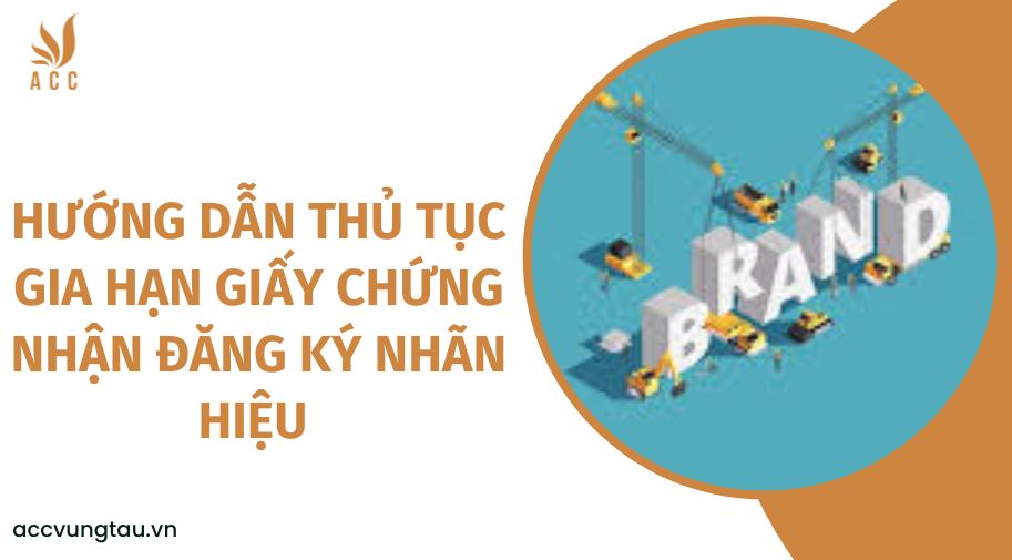 Hướng dẫn thủ tục gia hạn giấy chứng nhận đăng ký nhãn hiệu 