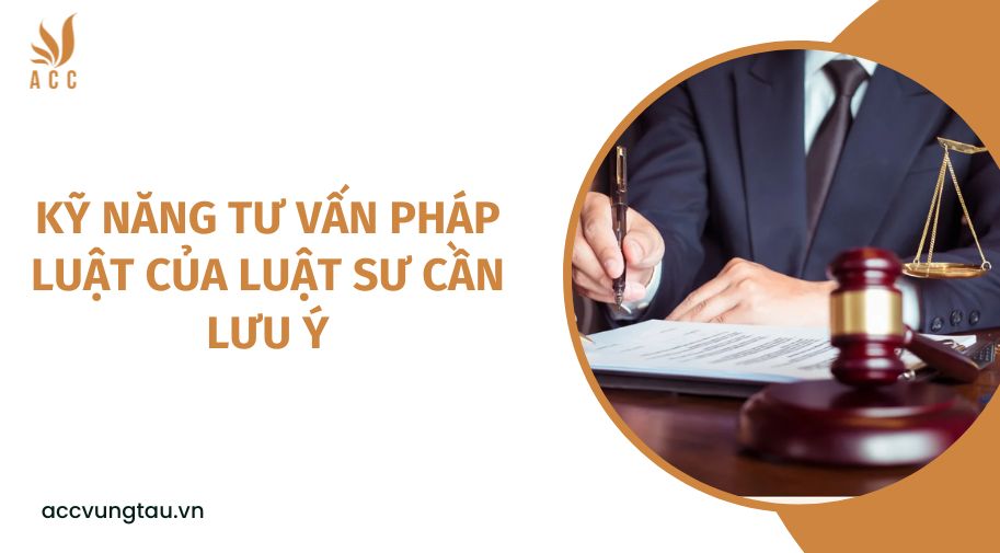 Kỹ năng tư vấn pháp luật của luật sư cần lưu ý