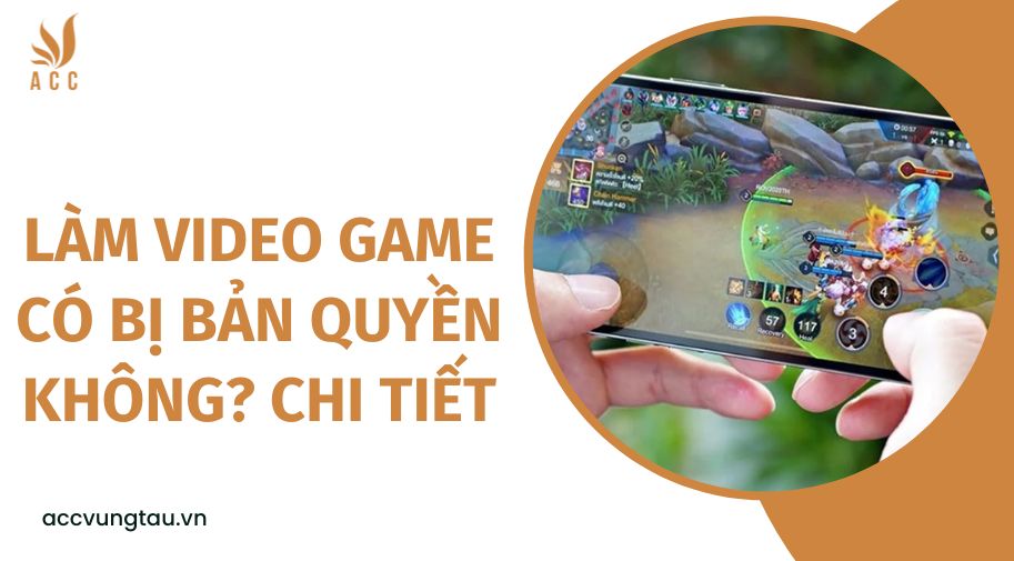 Làm video game có bị bản quyền không? chi tiết