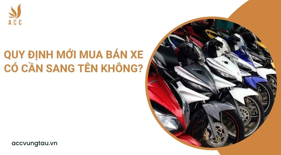 Quy định mới mua bán xe có cần sang tên không?