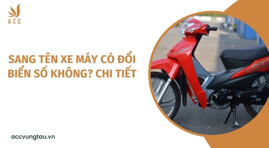 Sang tên xe máy có đổi biển số không? chi tiết