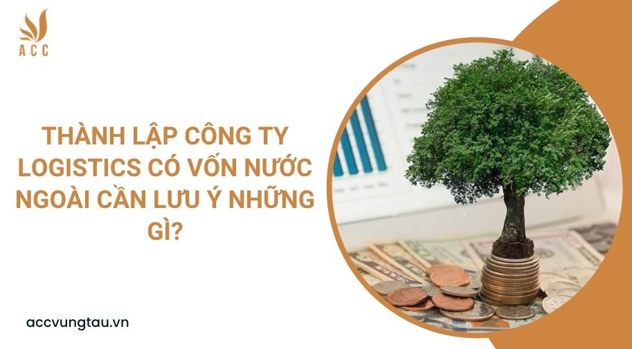 Thành lập công ty logistics có vốn nước ngoài cần lưu ý những gì?
