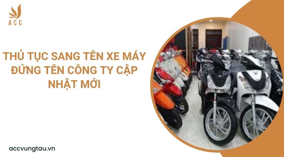 Thủ tục sang tên xe máy đứng tên công ty cập nhật mới