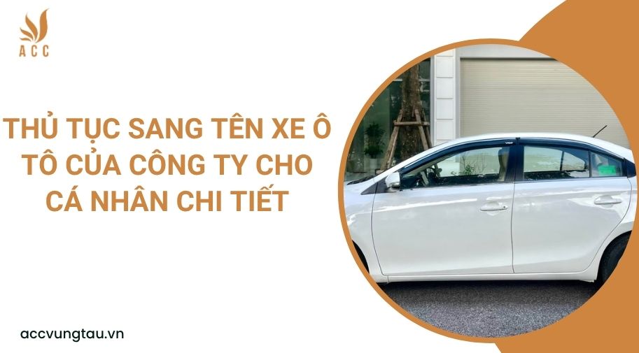 Thủ tục sang tên xe ô tô của công ty cho cá nhân chi tiết