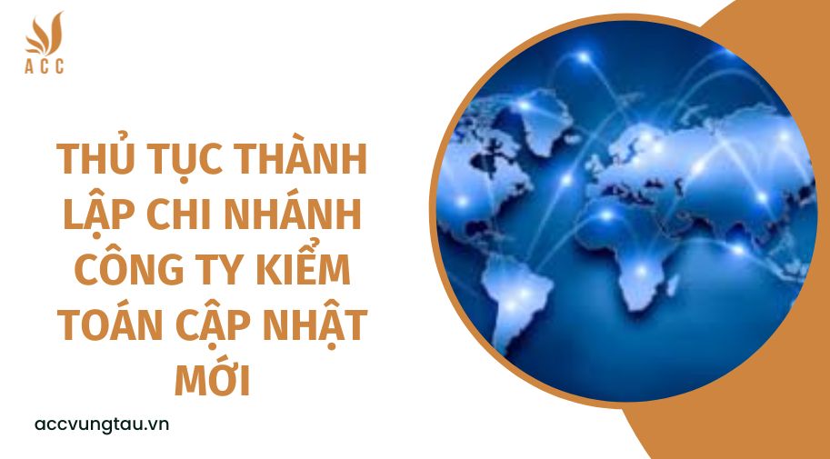 Thủ tục thành lập chi nhánh công ty kiểm toán cập nhật mới