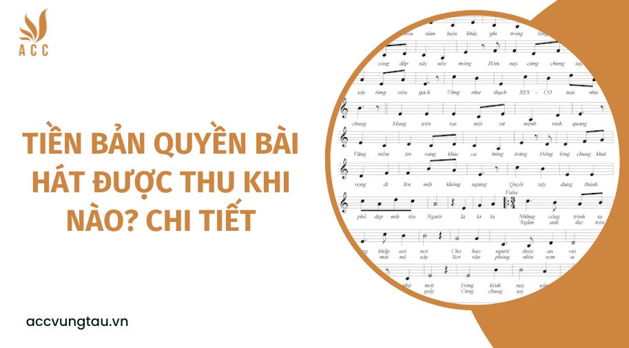 Tiền bản quyền bài hát được thu khi nào? Chi tiết