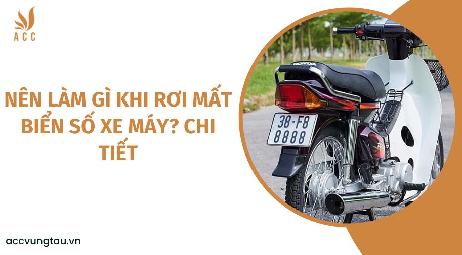 Nên làm gì khi rơi mất biển số xe máy? Chi tiết