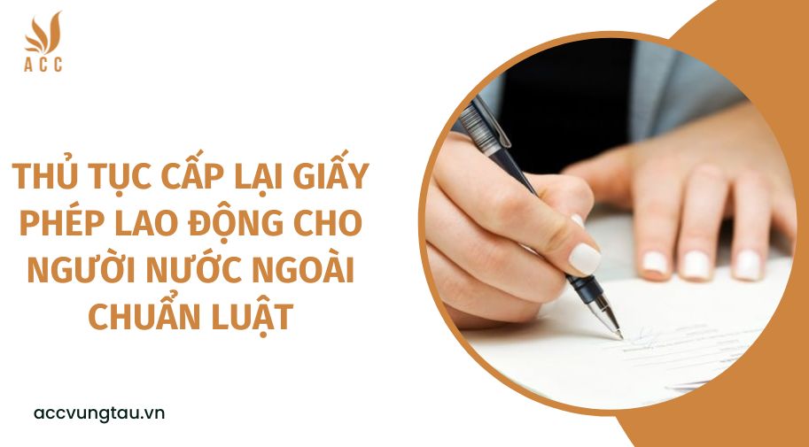 Thủ tục cấp lại giấy phép lao động cho người nước ngoài chuẩn luật